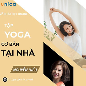 Khóa học SỨC KHỎE - Tập Yoga cơ bản ngay tại nhà với Nguyễn Hiếu [UNICA.VN (TRÙNG)