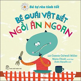 Bé Tự Rèn Tính Tốt - Bé Quái Vật Biết Ngồi Ăn Ngon