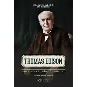 Thomas Edison - Thiên Tài Bắt Đầu Từ Tuổi Thơ - Bản Quyền