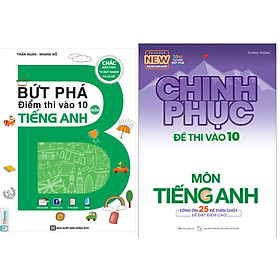 Combo Chinh Phục Đề Thi Vào 10 Môn Tiếng Anh (Tái Bản)+Bứt Phá Điểm Thi Vào 10 Môn Tiếng Anh