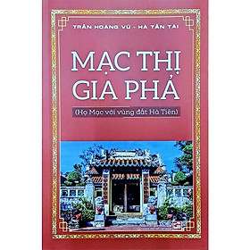 Mạc Thị Gia Phả - Họ Mạc Với Vùng Đất Hà Tiên