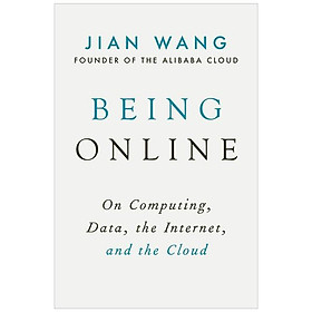 Being Online: On Computing, Data, The Internet, And The Cloud