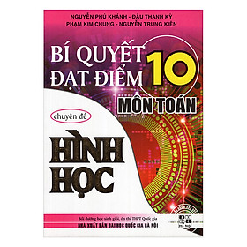 Nơi bán Bí Quyết Đạt Điểm 10 Môn Toán Chuyên Đề Hình Học - Giá Từ -1đ