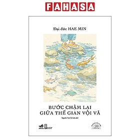 Sách - Bước Chậm Lại Giữa Thế Gian Vội Vã - Ấn Bản Đặc Biệt 20 Năm Thành Lập Nhã Nam - Bìa Cứng