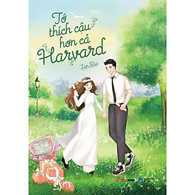 Tớ Thích Cậu Hơn Cả Harvard