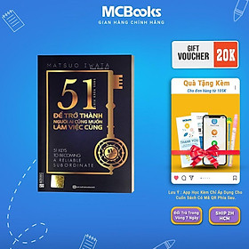 51 Chìa Khóa Vàng Để Trở Thành Người Ai Cũng Muốn Làm Việc Cùng - MCBooks