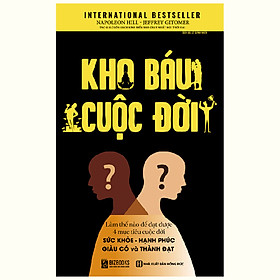 [Download Sách] Kho Báu Cuộc Đời - Làm Thế Nào Để Đạt Được 4 Mục Tiêu Cuộc Đời - Sức Khỏe + Hạnh Phúc + Giàu Có + Thành Đạt (Tái Bàn 2020)