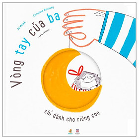 Nuôi Dưỡng Tâm Hồn - Vòng Tay Của Ba Chỉ Dành Cho Riêng Con