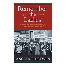 Remember the Ladies: Celebrating Those Who Fought for Freedom at the Ballot Box