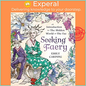 Sách - Seeking Faery - An Introduction to the Hidden World of the Fae by Emily Carding (UK edition, hardcover)