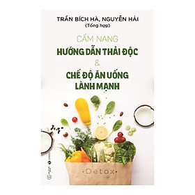 Ảnh bìa Cẩm Nang Hướng Dẫn Thải Độc Và Chế Độ Ăn Uống Lành Mạnh