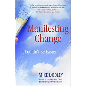Sách - Manifesting Change : It Couldn't Be Easier by Mike Dooley (US edition, paperback)