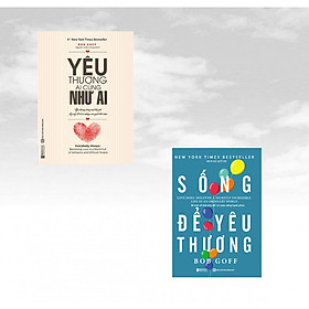 [Download Sách] Combo 2 cuốn sách sống yêu thương của Bob Goff: Sống để yêu thương - Bí mật về tình yêu để có cuộc sống hạnh phúc + Yêu Thương Ai Cũng Như Ai