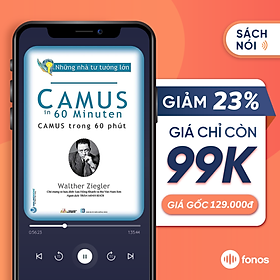 Sách nói Fonos: Những Nhà Tư Tưởng Lớn - Camus Trong 60 Phút [e-voucher]