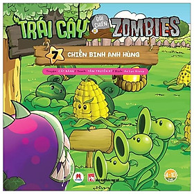 Trái Cây Đại Chiến Zombie (Tập 7) - Chiến Binh Anh Hùng (Tái Bản)