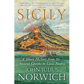 Sicily: A Short History, from the Ancient Greeks to Cosa Nostra by John Julius Norwich - History / Nonfiction - John Murray