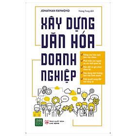 Xây Dựng Văn Hóa Doanh Nghiệp (Tặng Sổ Tay A6 Dày 200 Trang)