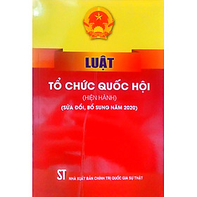 Luật Tổ chức Quốc hội (hiện hành)(sửa đổi, bổ sung năm 2020)