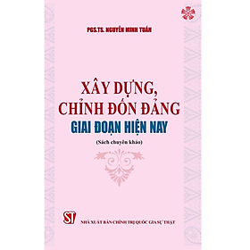 Xây dựng, chỉnh đốn Đảng giai đoạn hiện nay