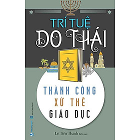 Trí Tuệ Do Thái: Thành Công, Xử Thế, Giáo Dục