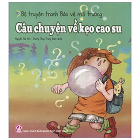 Bộ Truyện Tranh Bảo Vệ Môi Trường - Câu Chuyện Về Kẹo Cao Su