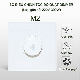 Dimmer điều chỉnh tốc độ quạt vô cấp 220V-300W gắn nổi, 86x86mm (mẫu M2)