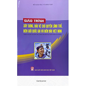 [Download Sách] Giáo Trình Xây Dựng, Bảo Vệ Chủ Quyền Lãnh Thổ, Biên Giới Quốc Gia - Dùng cho Giảng Viên Đào Tạo Giáo Viên và Giảng Viên Giáo Dục Quốc Phòng và An Ninh 