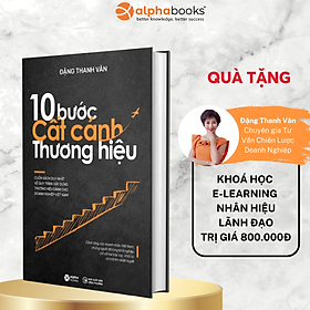 10 Bước Cất Cánh Thương Hiệu - Cuốn Sách Duy Nhất Về Quy Trình Xây Dựng Thương Hiệu Dành Cho Doanh Nghiệp Việt Nam (Đặng Thanh Vân)