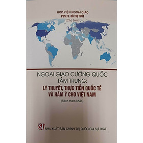 [Download Sách] Ngoại Giao Cường Quốc Tầm Trung: Lý Thuyết, Thực Tiễn Quốc Tế Và Hàm Ý Cho Việt Nam 