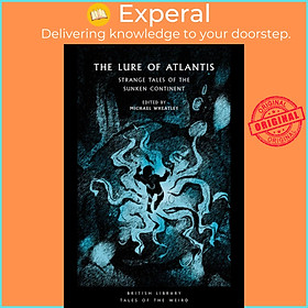 Sách - The Lure of Atlantis - Strange Tales from the Sunken Continent by Michael Wheatley (UK edition, Trade Paperback)