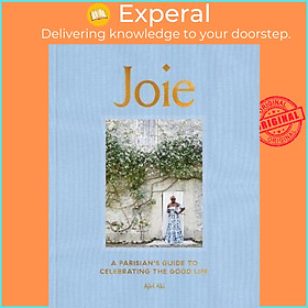 Sách - Joie : A Parisian's Guide to Celebrating the Good Life by Ajiri Aki (US edition, hardcover)
