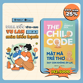Mật mã trẻ thơ - Dạy con không áp lực - Tác giả Tiến sĩ Danielle Dick