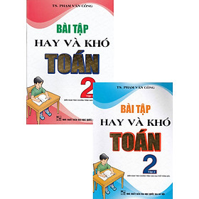 Bài Tập Hay Và Khó Toán 2 Tập 1 + 2 ( Theo Chương Trình Giáo Dục Phổ Thông Mới )