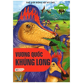 Thế Giới Động Vật Kì Thú - Vương Quốc Khủng Long