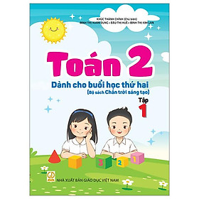 Toán 2 - Tập 1 - Dành Cho Buổi Học Thứ Hai (Bộ Sách Chân Trời Sáng Tạo)