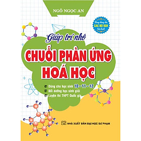 Sách Giúp Trí Nhớ Chuỗi Phản Ứng Hóa Học (Tái Bản)