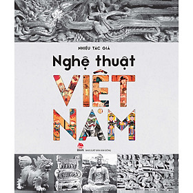 (Bìa cứng, in màu toàn bộ) NGHỆ THUẬT VIỆT NAM –  NXB Kim Đồng