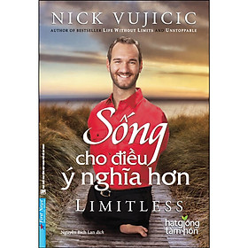 Sách - Nick Vujicic - Sống Cho Điều Ý Nghĩa Hơn