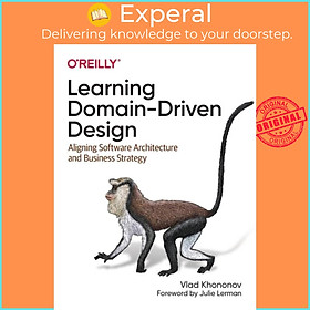 Sách - Learning Domain-Driven Design - Aligning Software Architecture and Bus by Vladik Khononov (UK edition, paperback)