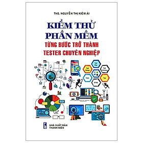 [Download Sách] KiểM Thử PhầN MềM - Từng Bước Trở Thành Tester Chuyên Nghiệp