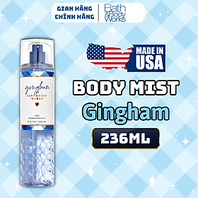 Body Mist Bath And Body Works Nam Nữ Chính Hãng Gingham, Xịt Thơm Body Toàn Thân Hương Nước Hoa 236ml