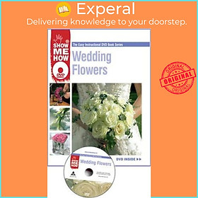 Sách - Wedding Flowers : The Easy Instructional DVD Book Series by Show Me How Ltd (UK edition, paperback)