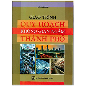 Giáo Trình Quy Hoạch Không Gian Ngầm Thành Phố