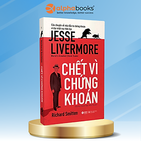 Chết Vì Chứng Khoán - Jesse Livermore - 