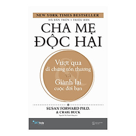 Hình ảnh Cha Mẹ Độc Hại - Vượt Qua Di Chứng Tổn Thương Và Giành Lại Cuộc Đời Bạn