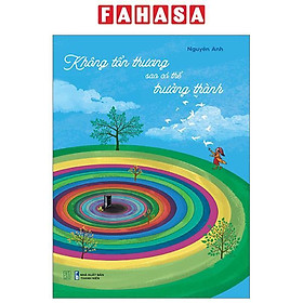 Sách - Không Tổn Thương Sao Có Thể Trưởng Thành