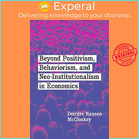 Sách - Beyond Positivism, Behaviorism, and Neoinstitutionalism in Ec by Deirdre Nansen McCloskey (UK edition, paperback)