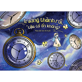 Sách Trưởng Thành Rồi, Cậu Có Ổn Không?