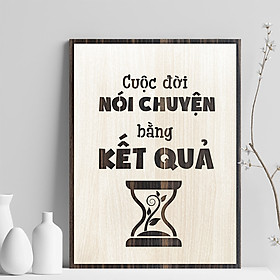 Mua Tranh Slogan treo phòng làm việc TBIG024: Cuộc đời nói chuyện bằng kết quả
