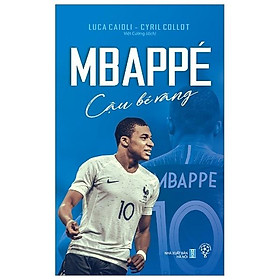 Mbappé – Cậu Bé Vàng